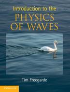 Introduction to the Physics of Waves di Tim (University of Southampton) Freegarde edito da Cambridge University Press