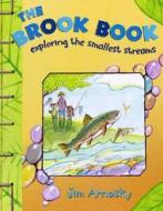 The Brook Book: Exploring the Smallest Streams di Jim Arnosky edito da Dutton Books