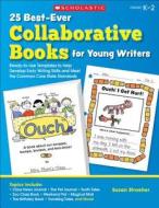 25 Best-Ever Collaborative Books for Young Writers: Ready-To-Use Templates to Help Develop Early Writing Skills and Meet the Common Core State Standar di Susan Stroeher edito da Scholastic Teaching Resources
