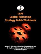 LSAT Logical Reasoning Strategy Guide Workbook: All 1,012 Logical Reasoning Questions from Preptests 21-40, Grouped According to Manhattan LSAT's Clas di Morley Tatro edito da Cambridge LSAT
