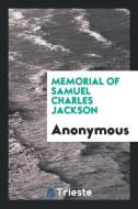 Memorial of Samuel Charles Jackson di Anonymous edito da LIGHTNING SOURCE INC