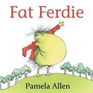 Fat Ferdie di Pamela Allen, Pam Allen edito da PENGUIN AUSTRALIA