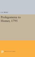 Prolegomena to Homer, 1795 di Friedrich August Wolf edito da Princeton University Press