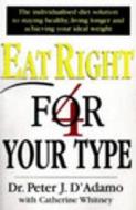 Eat Right 4 Your Type di Dr. Peter J. D'Adamo, Catherine Whitney edito da Cornerstone
