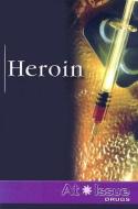 Heroin: Drugs edito da Greenhaven Press