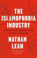 The Islamophobia Industry - Second Edition di Nathan Lean edito da Pluto Press
