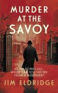 Murder At The Savoy di Jim Eldridge edito da Allison & Busby