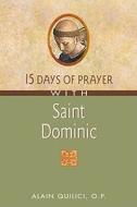 15 Days of Prayer with Saint Dominic di Alain Quilici edito da New City Press