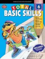 Total Basic Skills, Grade 6 di Vincent Douglas, Marjorie M. Smith, School Specialty Publishing edito da American Education Publishing