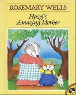 Hazel's Amazing Mother di Rosemary Wells edito da PERFECTION LEARNING CORP