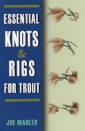 ESSENTIAL KNOTS RIGS FOR TROUPB di Jim Mahler edito da RLPG