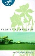 Everything Paid For di Robley Wilson edito da University Press Of Florida