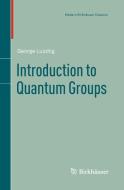 Introduction to Quantum Groups di George Lusztig edito da Springer Basel AG