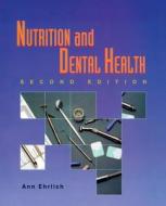 Nutrition and Dental Health di Ann Ehrlich edito da DELMAR