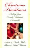 Christmas Traditions: Making Your Family Celebrations Memorable di Stan Toler edito da Beacon Hill Press of Kansas City