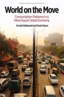 World on the Move - Consumption Patterns in a More  Equal Global Economy di Paulo Mauro, Tomas Hellebrandt edito da Institute for International Economics,U.S.