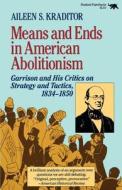 Means and Ends in American Abolitionism di Aileen S. Kraditor edito da Ivan R. Dee Publisher