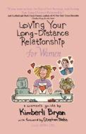 Loving Your Long-Distance Relationship for Women di Kimberli Bryan, Stephen Blake edito da Anton Publishing