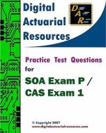 Practice Test Questions for Soa Exam P / Cas Exam 1 di Ryan Lloyd edito da Digital Actuarial Resources, LLC