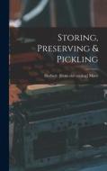 Storing, Preserving & Pickling di Herbert Mace edito da LIGHTNING SOURCE INC