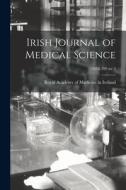 IRISH JOURNAL OF MEDICAL SCIENCE 102 N. di ROYAL ACADEMY OF MED edito da LIGHTNING SOURCE UK LTD