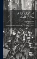 A Diary In America: With Remarks On Its Institutions: In 3 Vol, Volume 2, Issue 3 di Frederick Marryat edito da LEGARE STREET PR