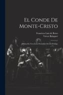 El Conde De Monte-cristo: Drama En Tres Actos Precedido De Un Prólogo di Víctor Balaguer edito da Creative Media Partners, LLC