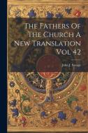 The Fathers Of The Church A New Translation Vol 42 di John J. Savage edito da LEGARE STREET PR