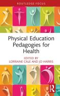 Physical Education Pedagogies For Health edito da Taylor & Francis Ltd