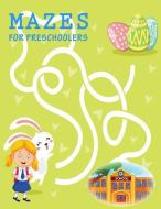 Mazes for Preschoolers: Activity Book and Boosts Your Child's Confidence di Martha Alvarez edito da INDEPENDENTLY PUBLISHED