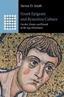 Greek Epigram And Byzantine Culture di Steven D. Smith edito da Cambridge University Press
