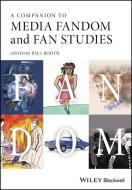A Companion to Media Fandom and Fan Studies di Paul Booth edito da John Wiley & Sons