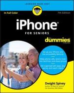 Iphone For Seniors For Dummies di Dwight Spivey edito da John Wiley & Sons Inc