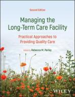 Managing The Long-Term Care Facility di Rebecca Perley edito da John Wiley & Sons Inc