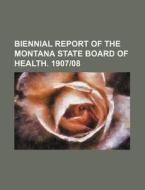Biennial Report of the Montana State Board of Health. 190708 di Books Group edito da Rarebooksclub.com