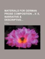 Materials for German Prose Composition V. II, Narrative & Descriptive di M. Poll edito da Rarebooksclub.com