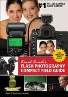 David Busch's Flash Photography Compact Field Guide di David Busch, Ed Verosky edito da Cengage Learning, Inc