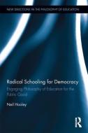 Radical Schooling for Democracy di Neil (Victoria University Hooley edito da Taylor & Francis Ltd