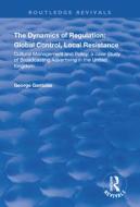 The Dynamics Of Regulation: Global Control, Local Resistance di George Gantzias edito da Taylor & Francis Ltd