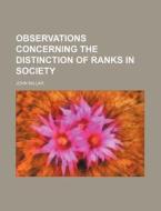 Observations Concerning the Distinction of Ranks in Society di John Millar edito da Rarebooksclub.com