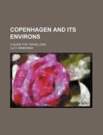 Copenhagen and Its Environs; A Guide for Travellers di Lucy Andersen edito da Rarebooksclub.com