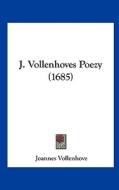 J. Vollenhoves Poezy (1685) di Joannes Vollenhove edito da Kessinger Publishing