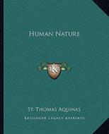 Human Nature di St Thomas Aquinas edito da Kessinger Publishing
