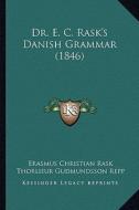 Dr. E. C. Rask's Danish Grammar (1846) di Erasmus Christian Rask edito da Kessinger Publishing