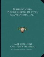 Dissertationem Physiologicam de Venis Resorbentibus (1767) di Carl Von Linne edito da Kessinger Publishing