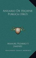 Anuario de Higiene Publica (1863) di Manuel Pizarro y. Jimenez edito da Kessinger Publishing