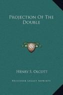 Projection of the Double di Henry Steel Olcott edito da Kessinger Publishing
