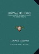 Thomas Hancock: Colonial Merchant (Large Print Edition) di Edward Edelman edito da Kessinger Publishing