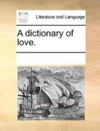A Dictionary Of Love di Multiple Contributors edito da Gale Ecco, Print Editions