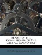 Report Of The Commissioner Of The Genera edito da Nabu Press
